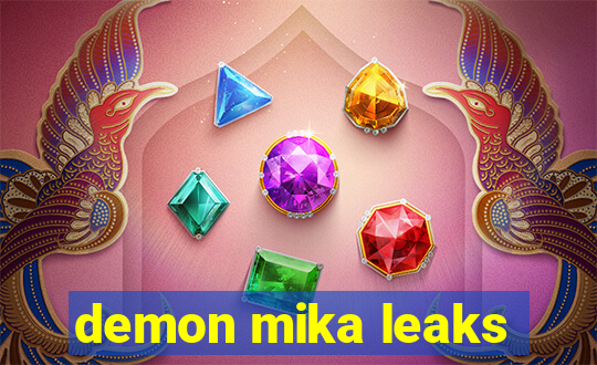 demon mika leaks